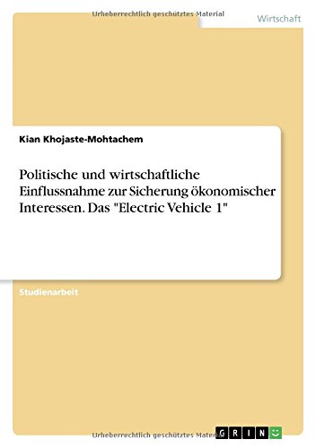 Politische und wirtschaftliche Einflussnahme zur Sicherung ökonomischer Interessen. Das Electric Vehicle 1