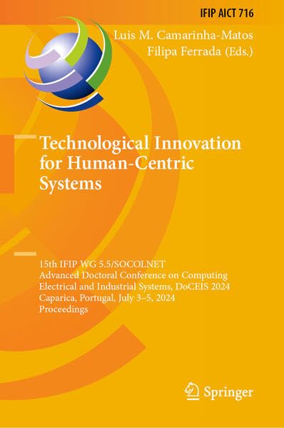 Technological Innovation for Human-Centric Systems: 15th IFIP WG 5.5/SOCOLNET Advanced Doctoral Conference on Computing, Electrical and Industrial ... in Information and Communication Technology)