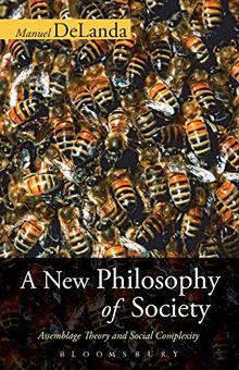 A New Philosophy of Society: Assemblage Theory And Social Complexity