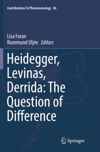 Heidegger, Levinas, Derrida: The Question of Difference (Contributions to Phenomenology, Band 86)