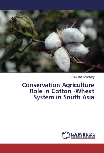 Conservation Agriculture Role in Cotton -Wheat System in South Asia