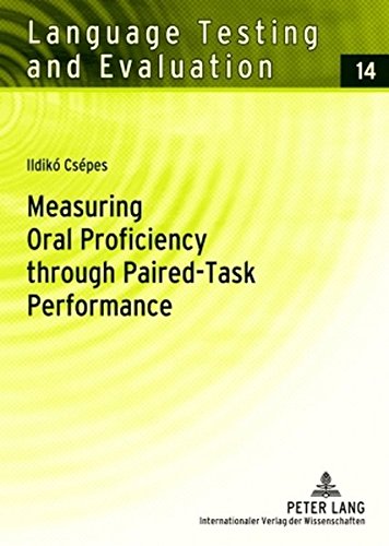 Measuring Oral Proficiency through Paired-Task Performance (Language Testing and Evaluation)