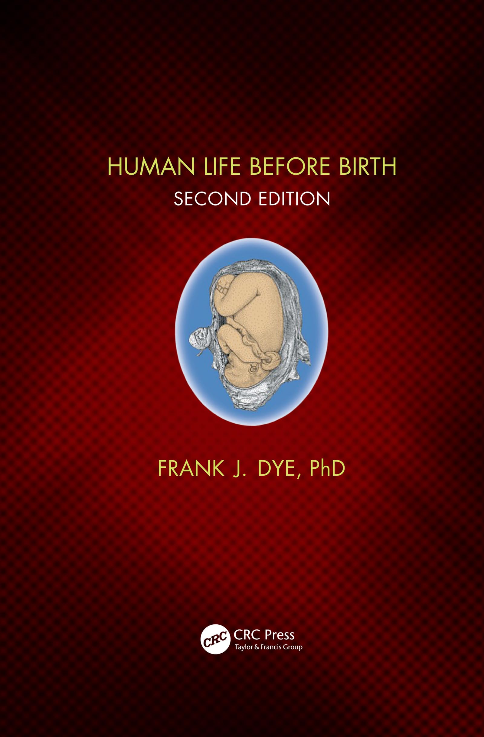 Frank Dye Human Life Before Birth, Second Edition