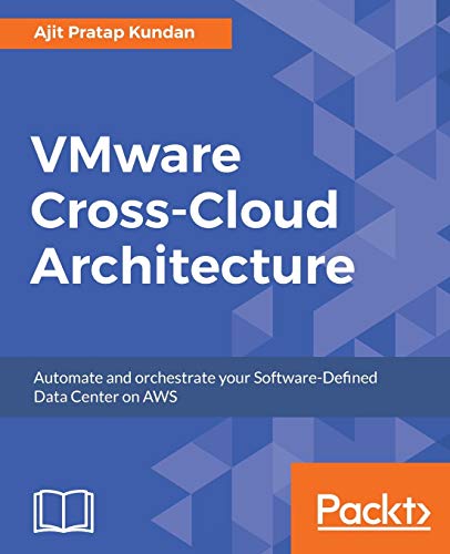 VMware Cross-Cloud Architecture: Automate and orchestrate your Software-Defined Data Center on AWS (English Edition)