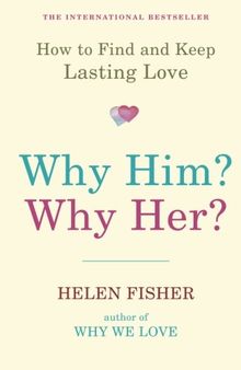 Why Him?  Why Her?: How To Find And Keep Lasting Love