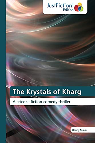 The Krystals of Kharg: A science fiction comedy thriller