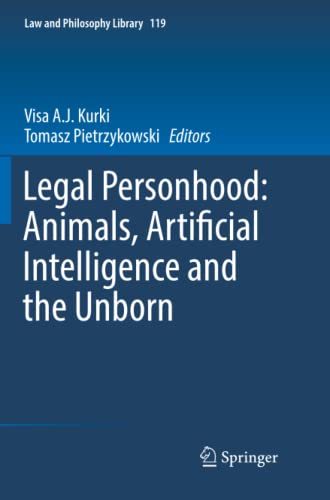 Legal Personhood: Animals, Artificial Intelligence and the Unborn (Law and Philosophy Library, Band 119)