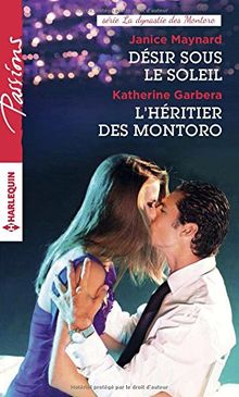 Désir sous le soleil. L'héritier des Montoro : la dynastie des Montoro