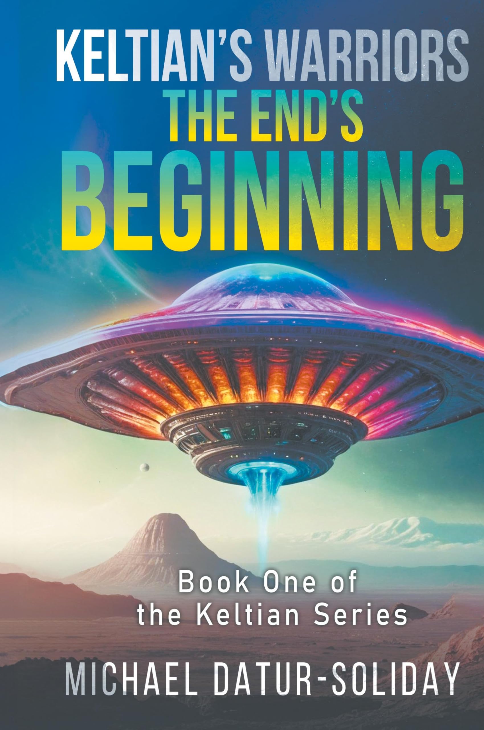 Keltian's Warriors: The End's Beginning: Book One of the Keltian Series