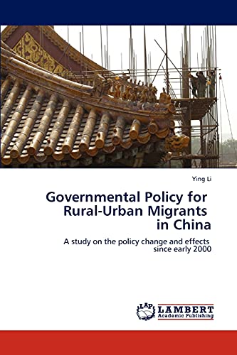 Governmental Policy for Rural-Urban Migrants in China: A study on the policy change and effects since early 2000