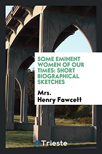 Some Eminent Women of Our Times: Short Biographical Sketches