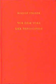 Vor dem Tore der Theosophie: Vierzehn Vorträge und zwei Fragenbeantwortungen, Stuttgart 1906 (Hörernotizen) (Rudolf Steiner Gesamtausgabe)