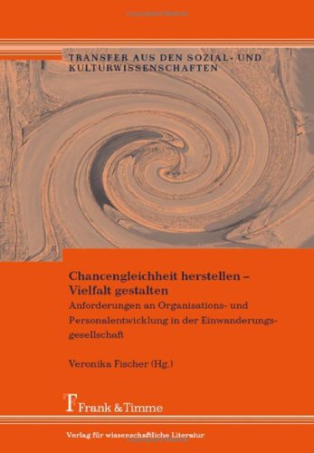 Chancengleichheit herstellen - Vielfalt gestalten: Anforderungen an Organisations- und Personalentwicklung in der Einwanderungsgesellschaft