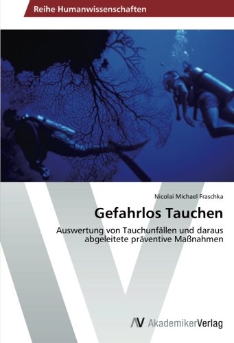 Gefahrlos Tauchen: Auswertung von Tauchunfällen und daraus abgeleitete präventive Maßnahmen