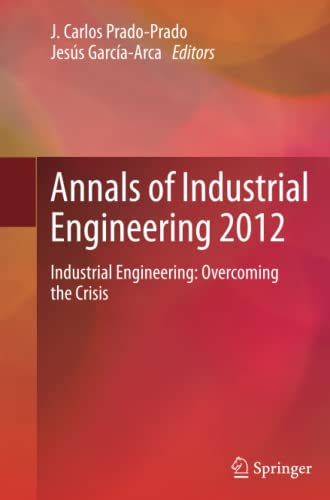 Annals of Industrial Engineering 2012: Industrial Engineering: overcoming the crisis