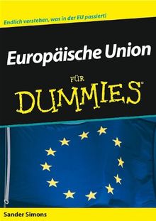 Europäische Union für Dummies: Endlich verstehen, was in der EU passiert! (Fur Dummies)