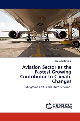 Aviation Sector as the Fastest Growing Contributor to Climate Changes: Mitigation Costs and Future Scenarios