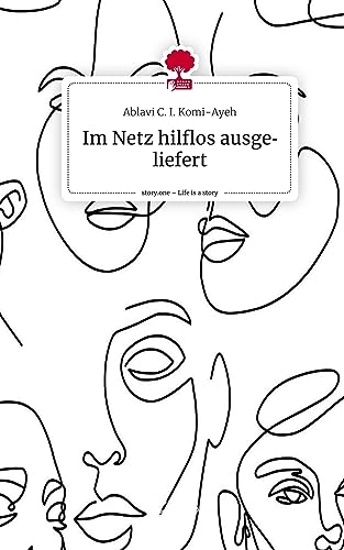 Im Netz hilflos ausgeliefert. Life is a Story - story.one