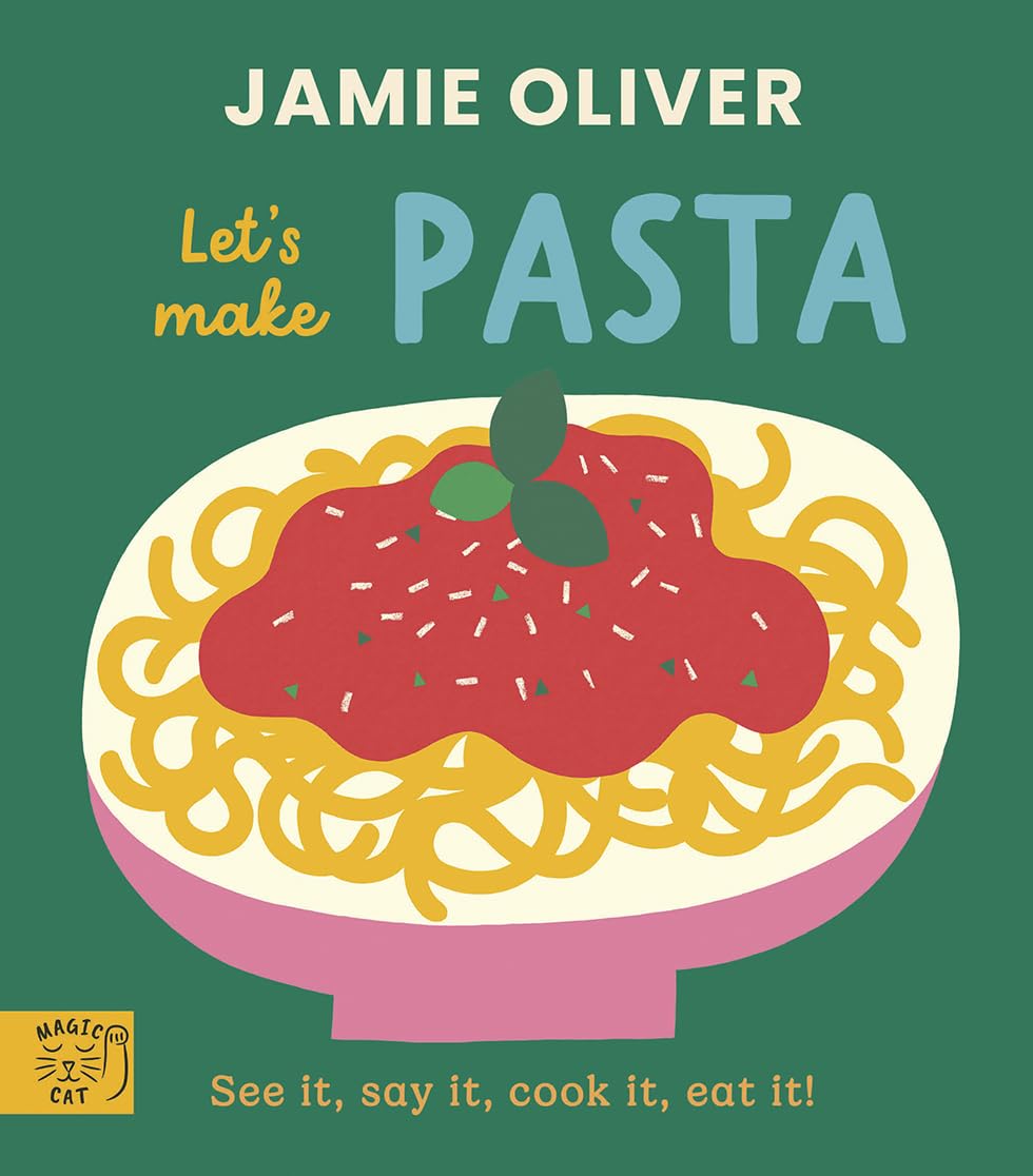 Jamie Oliver: Let's Make Pasta: See it, say it, cook it, eat it! (Jamie's Little Food Library)