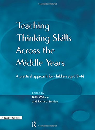 Teaching Thinking Skills Across the Middle Years: A Practical Approach for Children Aged 9-14 (NACE/Fulton Publication)