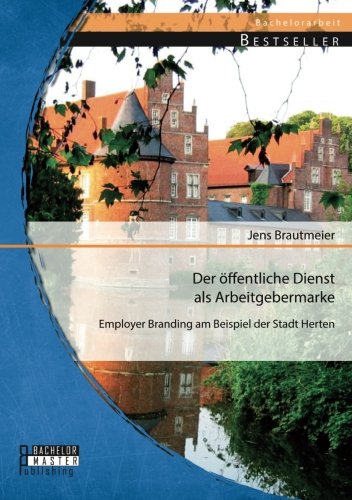 Der öffentliche Dienst als Arbeitgebermarke: Employer Branding am Beispiel der Stadt Herten