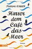 Hinter dem Café das Meer: Roman (Taschenbücher)