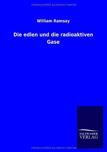 Die edlen und die radioaktiven Gase