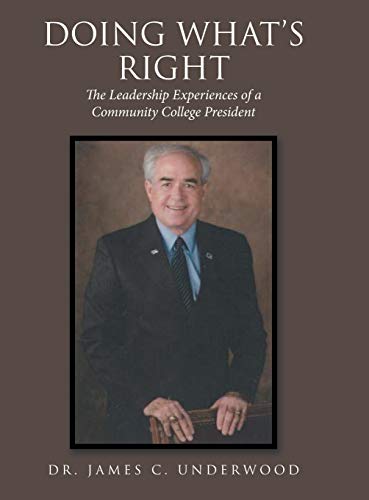 Doing What'S Right: The Leadership Experiences of a Community College President