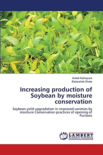 Increasing production of Soybean by moisture conservation: Soybean yield upgradation in improved varieties by moisture Conservation practices of opening of Furrows