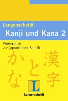 Kanji und Kana 2: Wörterbuch zur japanischen Schrift