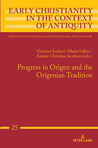 Progress in Origen and the Origenian Tradition (Early Christianity in the Context of Antiquity)