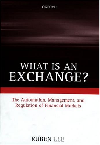 What Is an Exchange?: Automation, Management and Regulation of Financial Markets