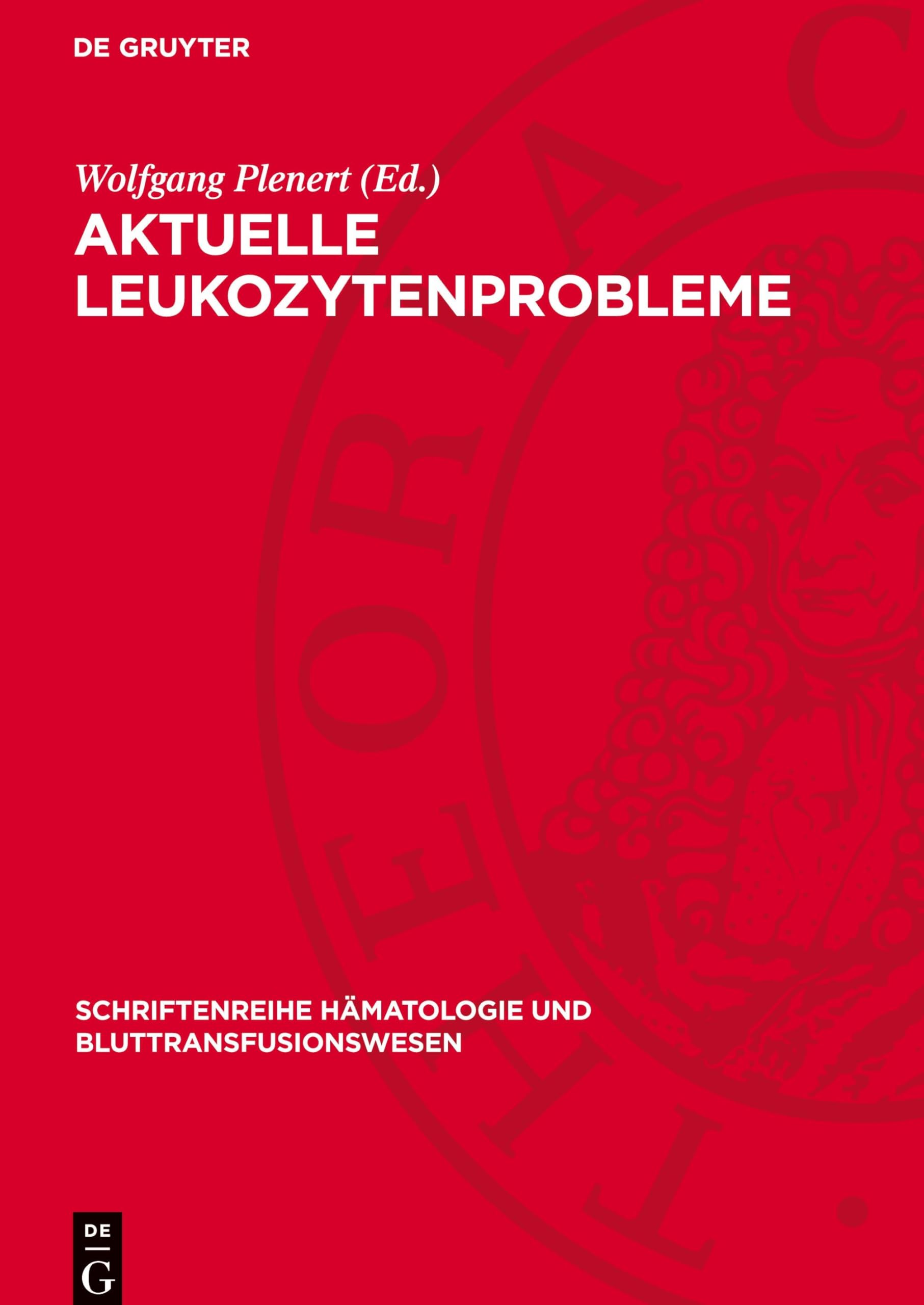 Aktuelle Leukozytenprobleme: Ausgewählte Beiträge eines Symposions (Schriftenreihe Hämatologie und Bluttransfusionswesen, 4)