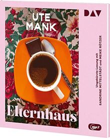 Elternhaus: Ungekürzte Lesung mit Sandrine Mittelstädt und Meike Rötzer (1 mp3-CD)