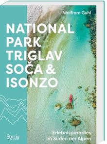 Nationalpark Triglav, Soča & Isonzo: Erlebnisparadies im Süden der Alpen