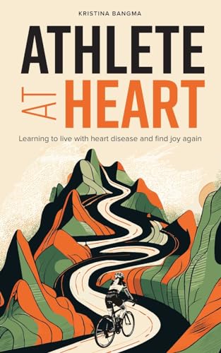 Athlete at Heart: Learning to live with heart disease and find joy again