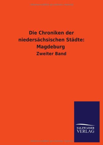 Die Chroniken der niedersächsischen Städte: Magdeburg: Zweiter Band