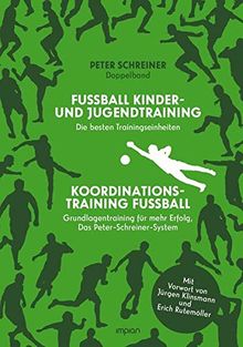 Peter-Schreiner-Fußballschule: Fußball - Kinder- und Jugendtraining / Koordinationstraining Fußball (Doppelband)