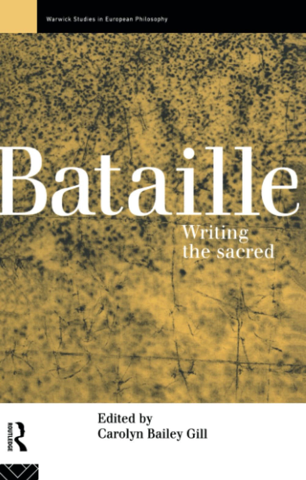 Bataille: Writing the Sacred (Warwick Studies in European Philosophy)