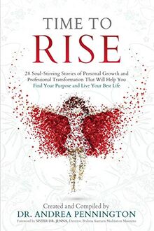 Time to Rise: 28 Soul-Stirring Stories of Personal Growth and Professional Transformation That Will Help You Find Your Purpose and Live Your Best Life