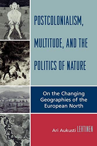 Postcolonialism, Multitude, and the Politics of Nature: On the Changing Geographies of the European North