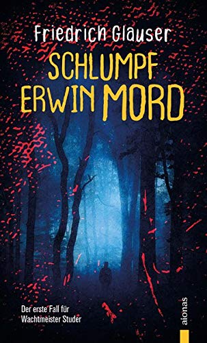 Schlumpf Erwin Mord. Friedrich Glauser. Ein Studer-Krimi: Der erste Fall für Wachtmeister Studer