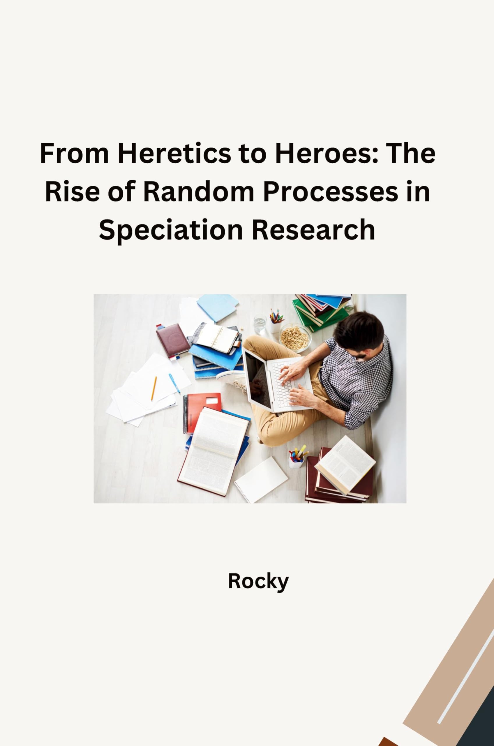 From Heretics to Heroes: The Rise of Random Processes in Speciation Research: DE