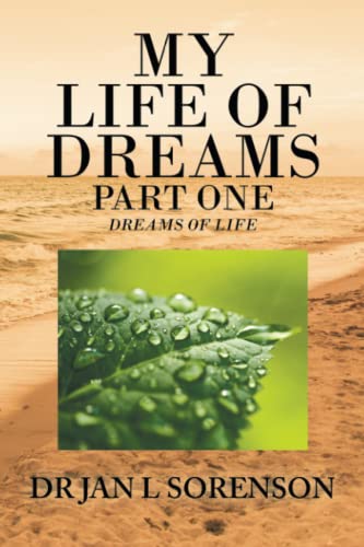 MY LIFE OF DREAMS PART ONE: DREAMS OF LIFE