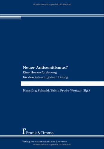 Neuer Antisemitismus? Eine Herausforderung für den interreligösen Dialog