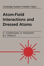 Atom-Field Interactions and Dressed Atoms (Cambridge Studies in Modern Optics, Band 17)