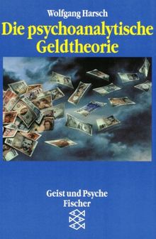 Die psychoanalytische Geldtheorie.