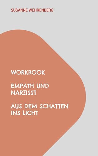 Workbook Empath und Narzisst Aus dem Schatten ins Licht: Reflexionsfragen