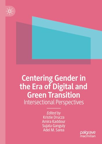 Centering Gender in the Era of Digital and Green Transition: Intersectional Perspectives
