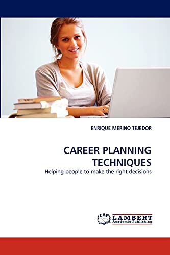 CAREER PLANNING TECHNIQUES: Helping people to make the right decisions
